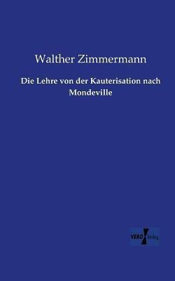 Die Lehre von der Kauterisation nach Mondeville(German, Paperback, Zimmermann Walther)