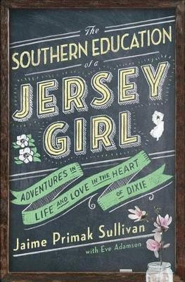The Southern Education of a Jersey Girl(English, Paperback, Sullivan Jaime Primak)