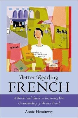 Better Reading French  - A Reader and Guide to Improving Your Understanding Written French(English, Paperback, Heminway Annie)
