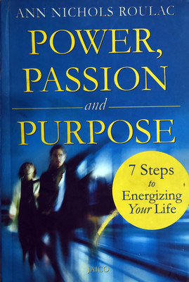 Power, Passion, and Purpose  - 7 Stes to Energizing Your Life(English, Paperback, Roulac Ann Nichols)