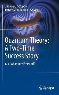 Quantum Theory: A Two-Time Success Story(English, Hardcover, unknown)