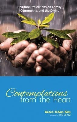 Contemplations from the Heart(English, Paperback, Kim Grace Ji-Sun)