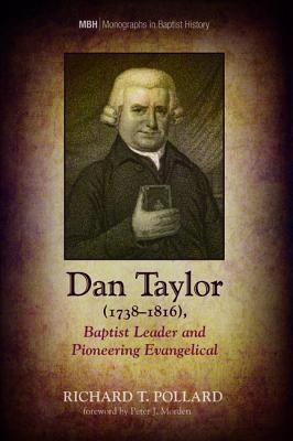 Dan Taylor (1738-1816), Baptist Leader and Pioneering Evangelical(English, Paperback, Pollard Richard T)