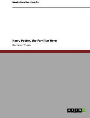 Harry Potter, the Familiar Hero(English, Paperback, Horsthemke Maximilian)