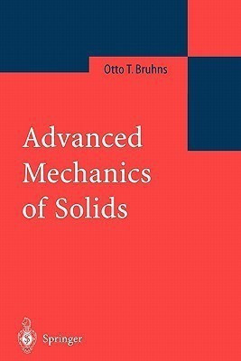 Advanced Mechanics of Solids(English, Paperback, Bruhns Otto T.)