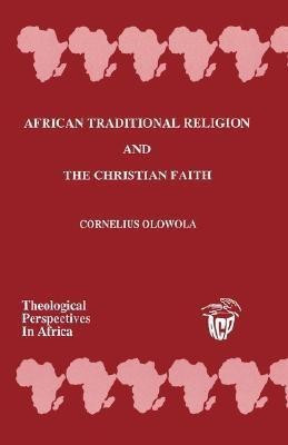 African Traditional Religion and the Christian Faith(English, Paperback, Olowola Cornelius)