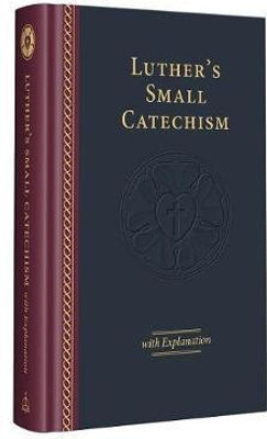 Luther's Small Catechism & Explanation - 2017 Edition(English, Hardcover, Luther Martin)