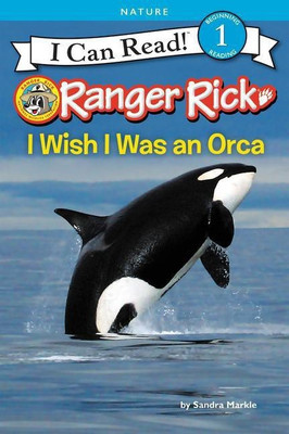 Ranger Rick: I Wish I Was an Orca(English, Paperback, Markle Sandra)