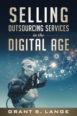 Selling Outsourcing Services in the Digital Age(English, Paperback, Lange Grant S)