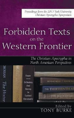 Forbidden Texts on the Western Frontier: The Christian Apocrypha in North American Perspectives(English, Hardcover, unknown)