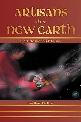 Artisans of the New Earth(English, Paperback, Cosgrove Matthew)