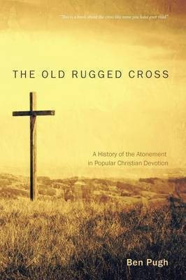 The Old Rugged Cross(English, Paperback, Pugh Ben)