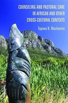 Counseling and Pastoral Care in African and Other Cross-Cultural Contexts(English, Paperback, Mucherera Tapiwa N)