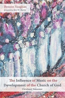 The Influence of Music on the Development of the Church of God (Cleveland, Tennessee)(English, Paperback, Vaughan Benson)