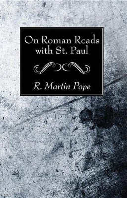 On Roman Roads with St. Paul(English, Paperback, Pope R Martin)