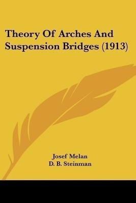 Theory Of Arches And Suspension Bridges (1913)(English, Paperback, Melan Josef)