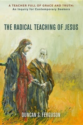 The Radical Teaching of Jesus(English, Paperback, Ferguson Duncan S)