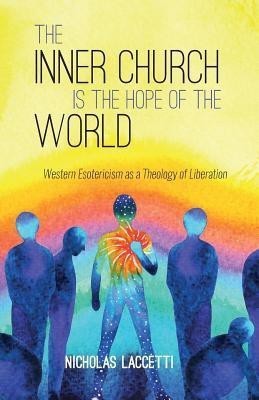 The Inner Church Is the Hope of the World(English, Paperback, Laccetti Nicholas)