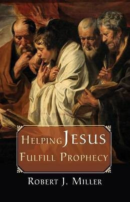 Helping Jesus Fulfill Prophecy(English, Paperback, Miller Robert J)