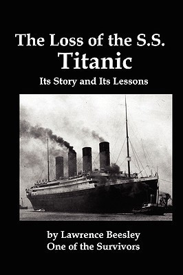 The Loss of the SS Titanic; Its Story and Its Lessons(English, Paperback, Beesley Lawrence)