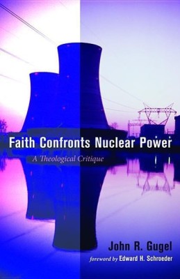 Faith Confronts Nuclear Power(English, Paperback, Gugel John R)