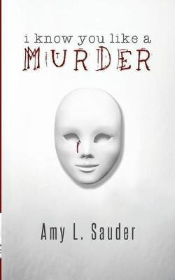 I Know You Like a Murder(English, Paperback, Sauder Amy L)