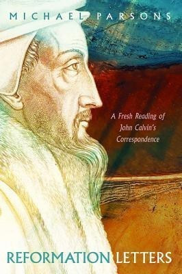 Reformation Letters(English, Paperback, Parsons Michael)