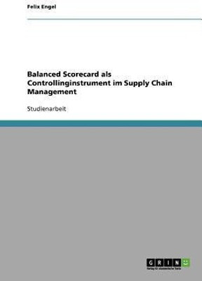 Balanced Scorecard als Controllinginstrument im Supply Chain Management(German, Paperback, Engel Felix)