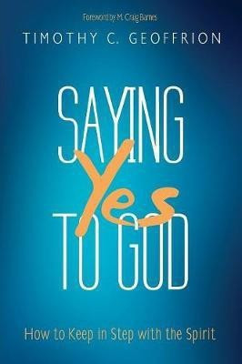 Saying Yes to God(English, Paperback, Geoffrion Timothy C)