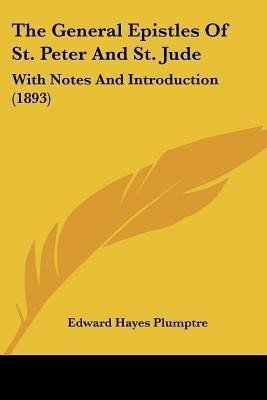 The General Epistles Of St. Peter And St. Jude(English, Paperback, Plumptre Edward Hayes)