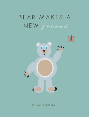 Bear Makes a New Friend(English, Hardcover, Lee Morocco)