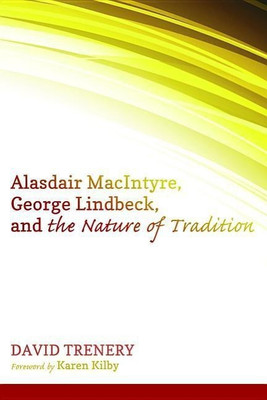 Alasdair Macintyre, George Lindbeck, and the Nature of Tradition(English, Hardcover, Trenery David)