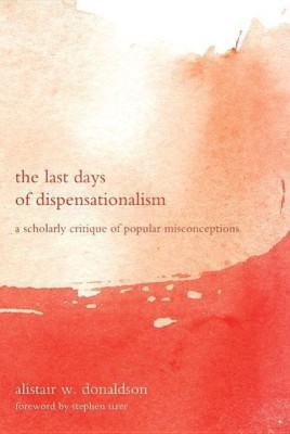 The Last Days of Dispensationalism(English, Hardcover, Donaldson Alistair W)