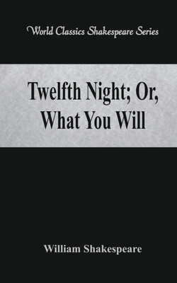 Twelfth Night; Or, What You Will(English, Paperback, Shakespeare William)
