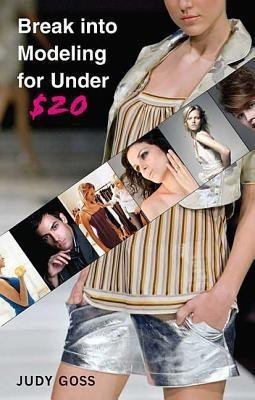 Break Into Modeling for Under $20(English, Paperback, Goss Judy)