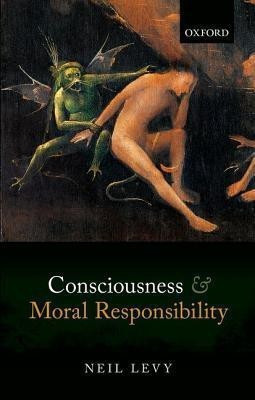 Consciousness and Moral Responsibility(English, Hardcover, Levy Neil)