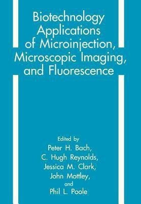 Biotechnology Applications of Microinjection, Microscopic Imaging, and Fluorescence(English, Paperback, unknown)