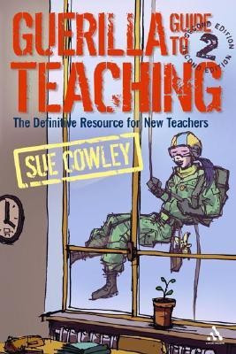Guerilla Guide to Teaching 2nd Edition 2nd Revised edition Edition(English, Paperback, Cowley Sue)