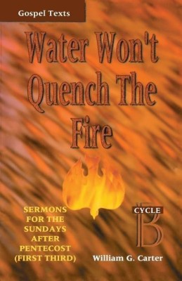 Water Won't Quench the Fire(English, Paperback, Carter William G)