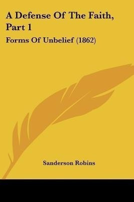 A Defense Of The Faith, Part 1(English, Paperback, Robins Sanderson)