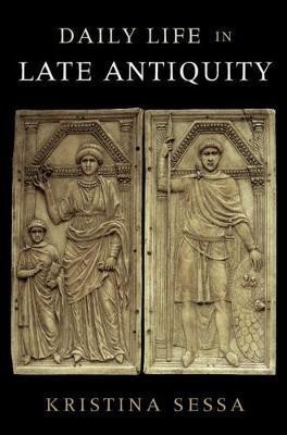 Daily Life in Late Antiquity(English, Paperback, Sessa Kristina)