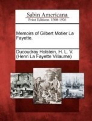 Memoirs of Gilbert Motier La Fayette.(English, Paperback, unknown)