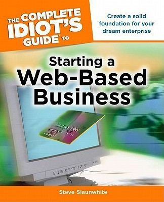 The Complete Idiot's Guide to Starting a Web-Based Business(English, Paperback, Slaunwhite Steve)