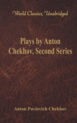 Plays by Anton Chekhov, Second Series(English, Paperback, Chekhov Anton Pavlovich)