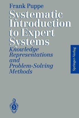 Systematic Introduction to Expert Systems(English, Paperback, Puppe Frank)