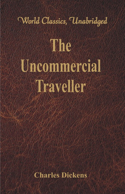 The Uncommercial Traveller(English, Paperback, Dickens Charles)