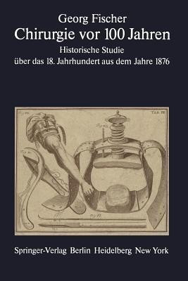 Chirurgie vor 100 Jahren(German, Paperback, Fischer G.)