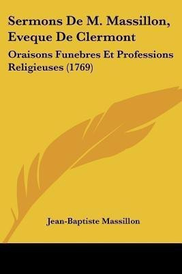 Sermons De M. Massillon, Eveque De Clermont(English, Paperback, Massillon Jean-Baptiste)
