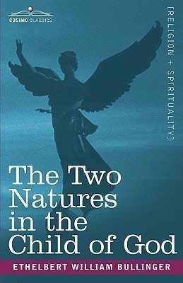 The Two Natures in the Child of God(English, Paperback, Bullinger Ethelbert William)