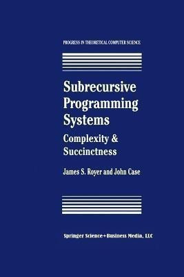 Subrecursive Programming Systems(English, Paperback, Royer James S.)